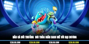 Bắn Cá Đổi Thưởng - Nơi Thỏa Mãn Đam Mê Với Đại Dương