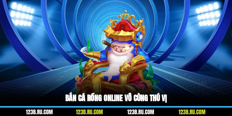 Bắn cá rồng online vô cùng thú vị