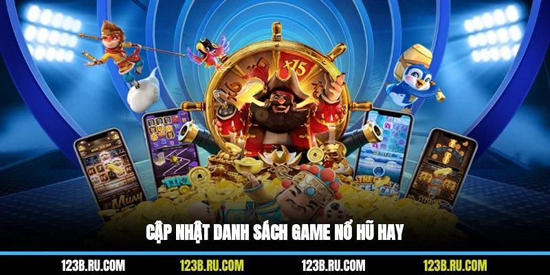 Cập nhật danh sách game nổ hũ hay