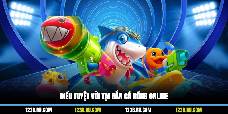 Điều tuyệt vời tại bắn cá rồng online
