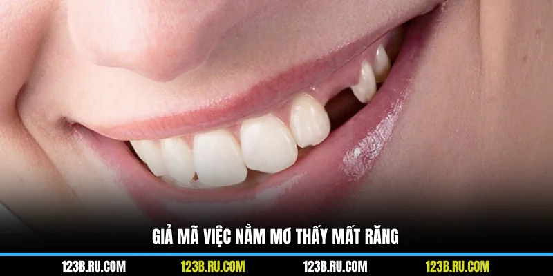 Giả mã việc nằm mơ thấy mất răng