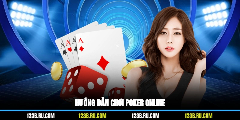 Hướng dẫn chơi poker online