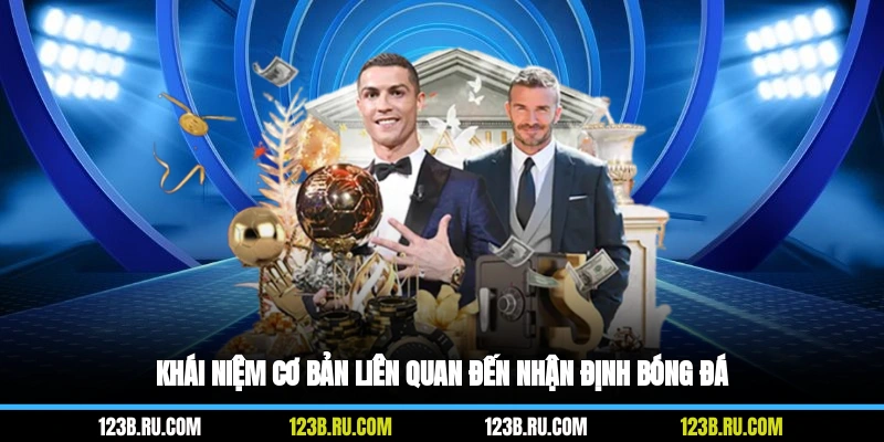Khái niệm cơ bản liên quan đến nhận định bóng đá