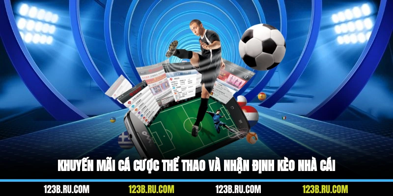 Khuyến mãi cá cược thể thao và nhận định kèo nhà cái