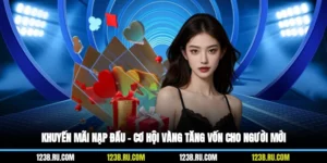 Khuyến Mãi Nạp Đầu – Cơ Hội Vàng Tăng Vốn Cho Người Mới