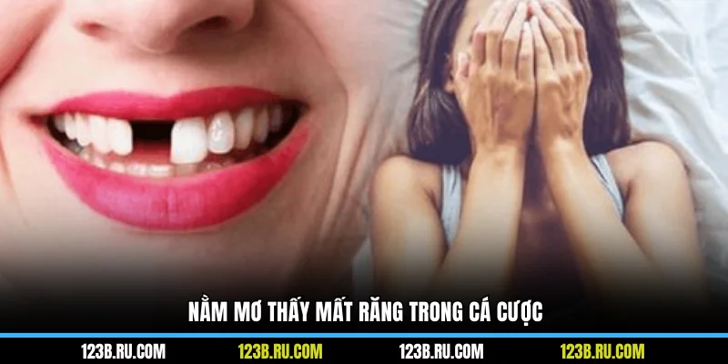 Nằm mơ thấy mất răng trong cá cược