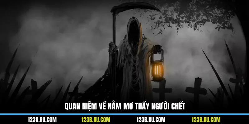 Quan niệm về nằm mơ thấy người chết