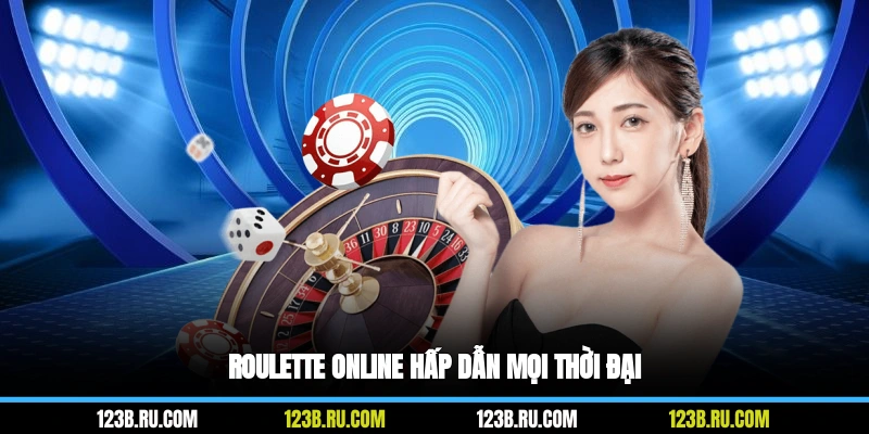 Roulette online hấp dẫn mọi thời đại