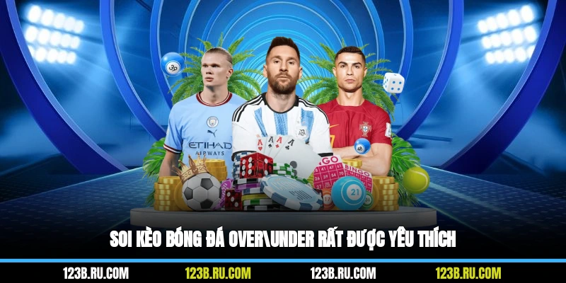 Soi kèo bóng đá Over/Under rất được yêu thích