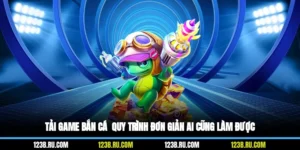 Tải Game Bắn Cá - Quy Trình Đơn Giản Ai Cũng Làm Được