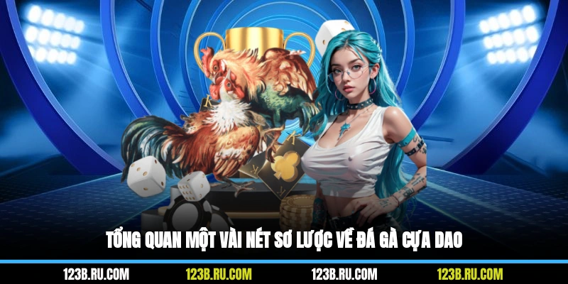 Tổng quan một vài nét sơ lược về đá gà cựa dao